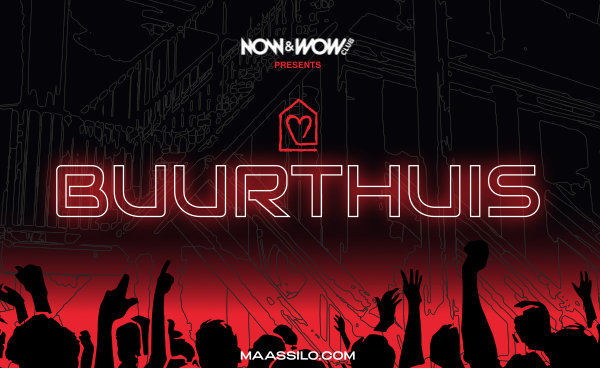 NOW&WOW PRESENTS: BUURTHUIS